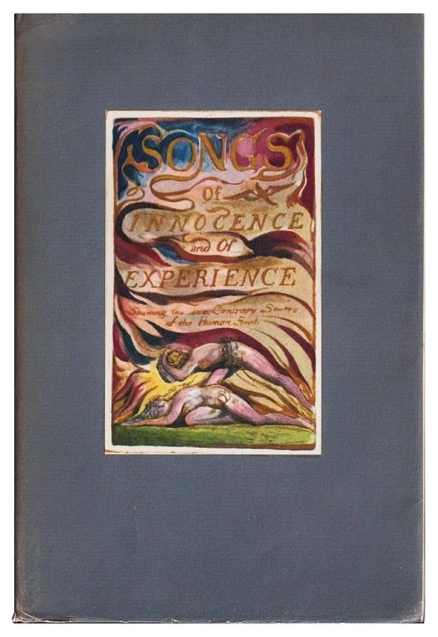 Songs of Innocence and of Experience : Shewing the Two Contrary States of the Human Soul, 1789-1794