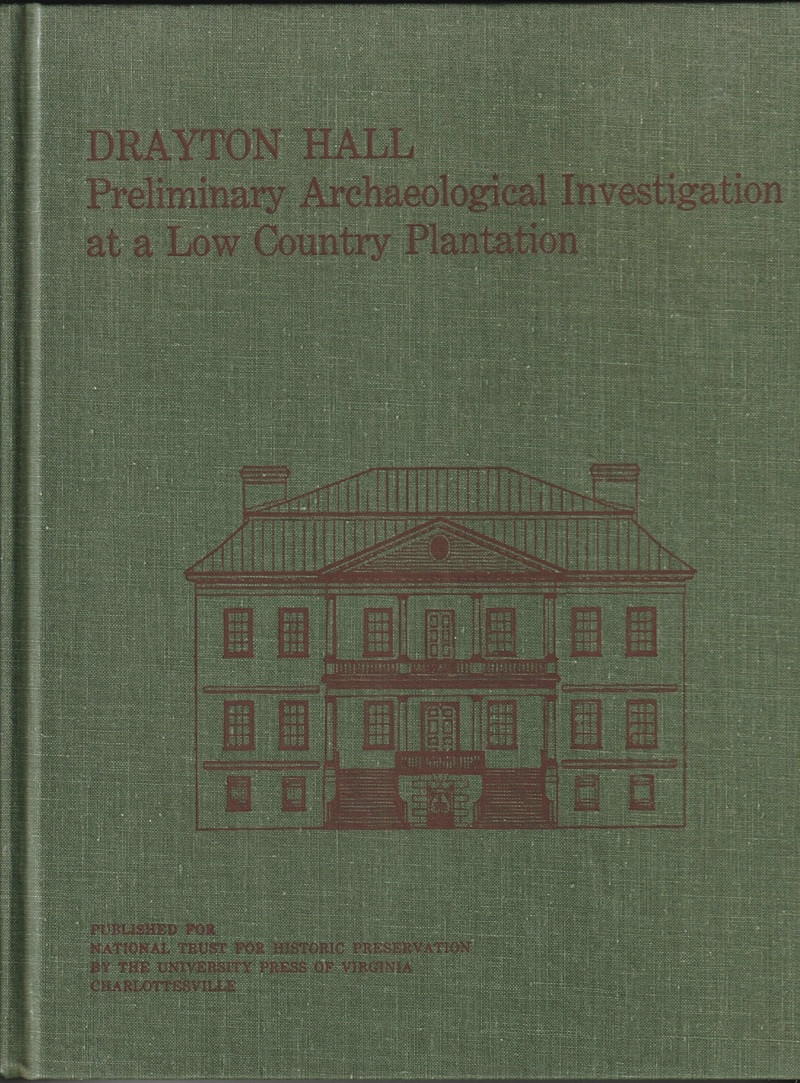 Drayton Hall: Preliminary Archaeological Investigation at a Low Country Plantation