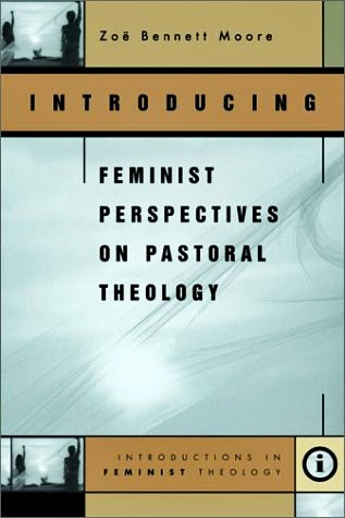 Introducing Feminist Perspectives on Pastoral Theology: Introductions in Feminist Theology